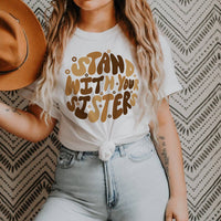 Stand With Your Sisters Graphic Tee